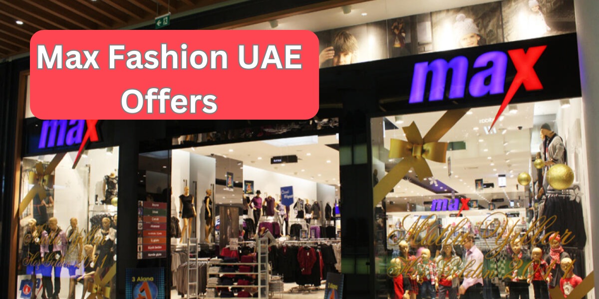 Max Fashion UAE Offers
