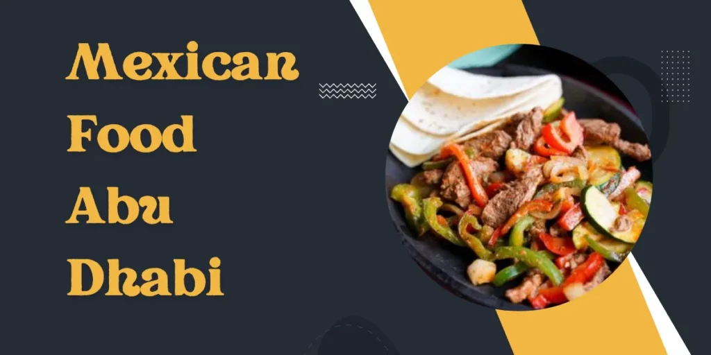 mexican food abu dhabi