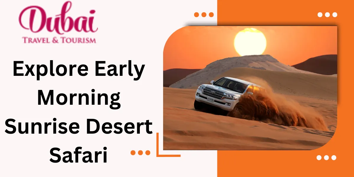 Explore Early Morning Sunrise Desert Safari