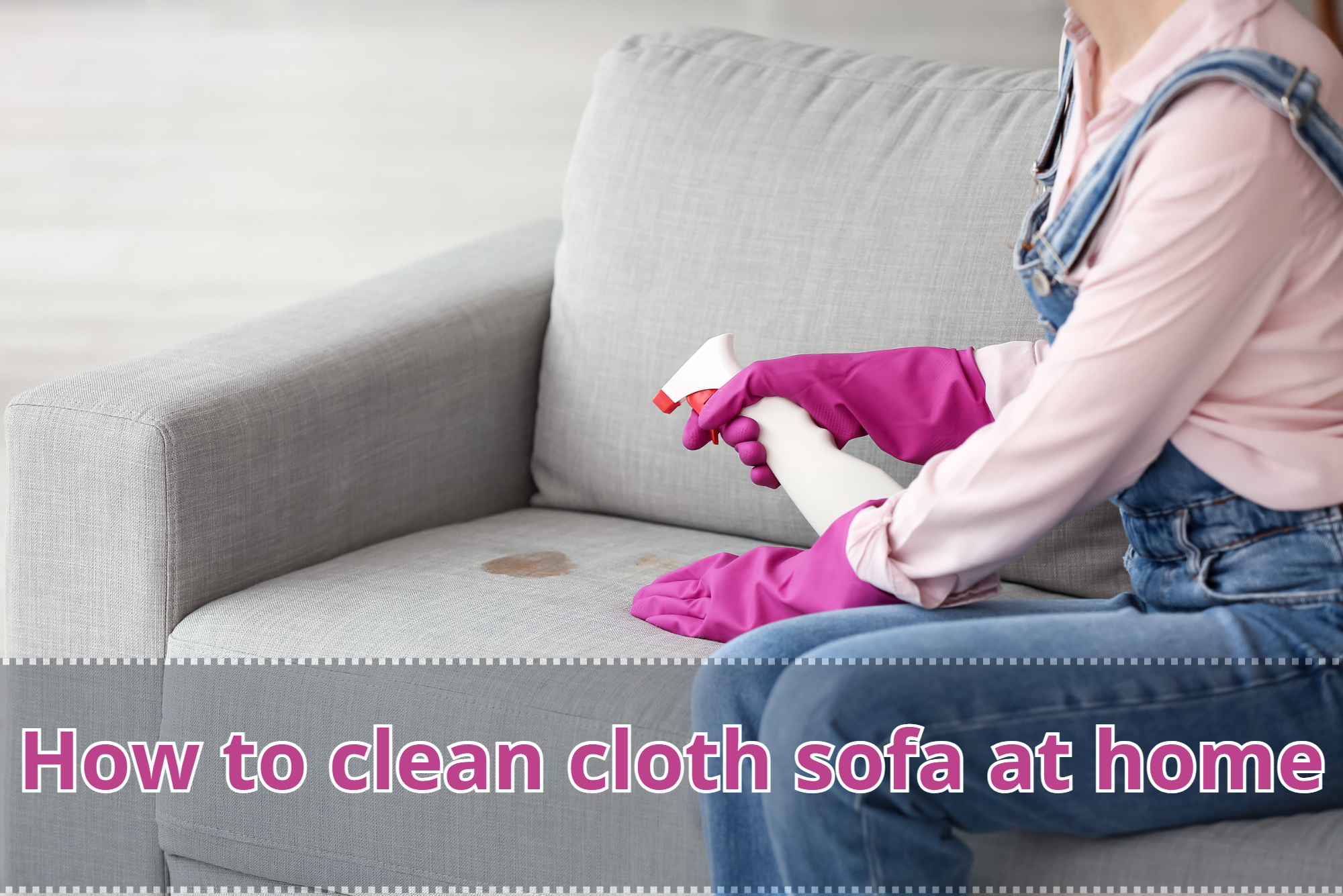 How to clean cloth sofa at home