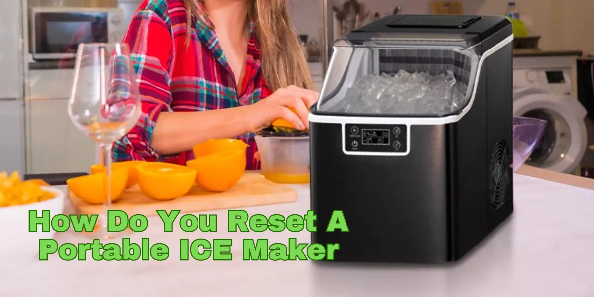 How Do You Reset A Portable ICE Maker