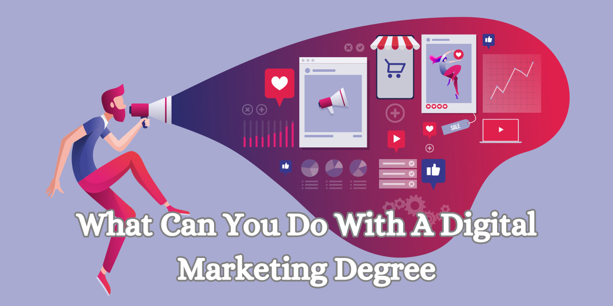 What Can You Do With A Digital Marketing Degree
