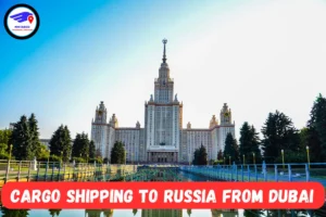  NM Cargo Shipping To Russia From Dubai