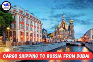  NM Cargo Shipping To Russia From Dubai