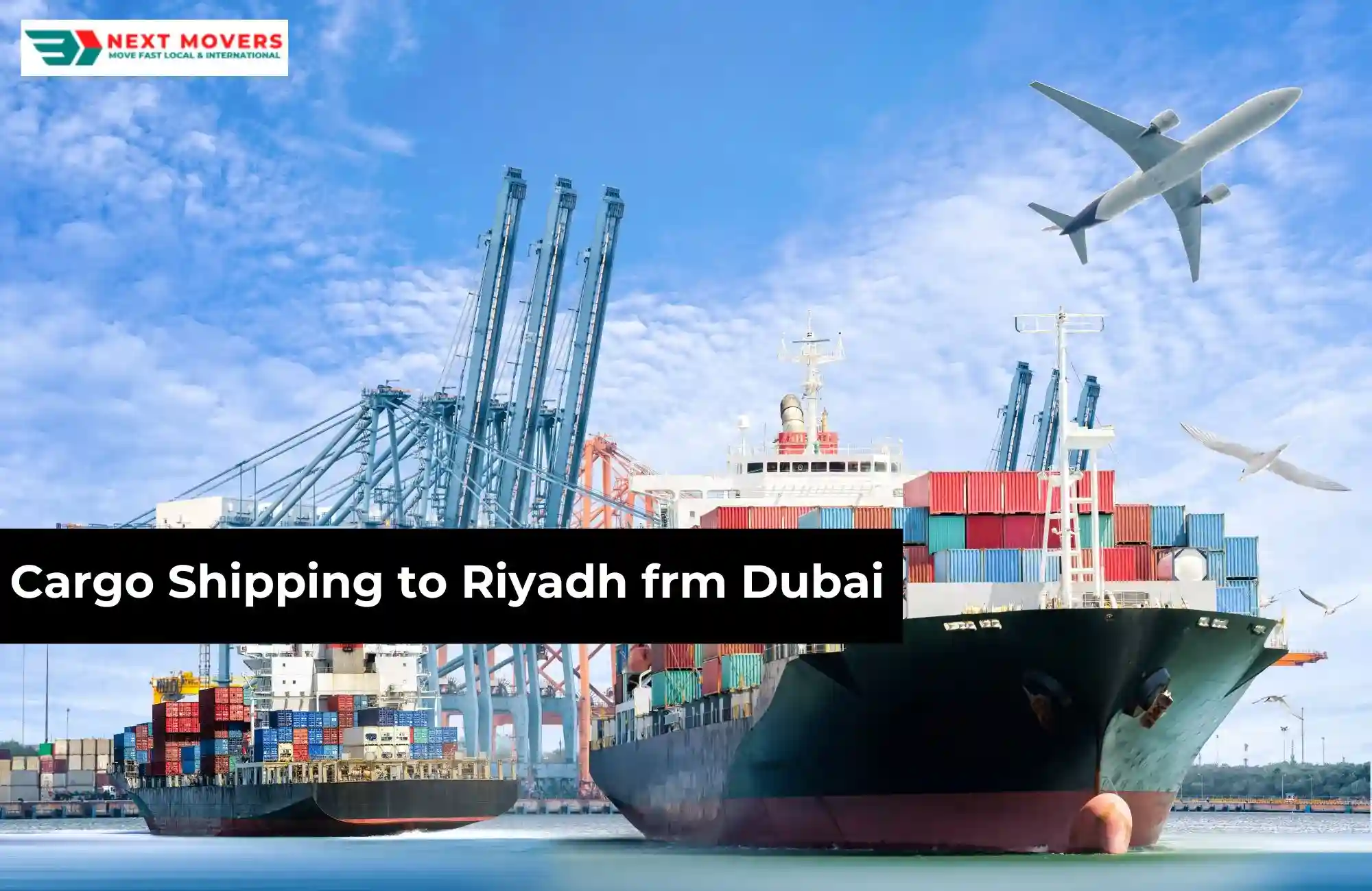 Reliable Cargo Shipping to Riyadh from Dubai | Next Movers