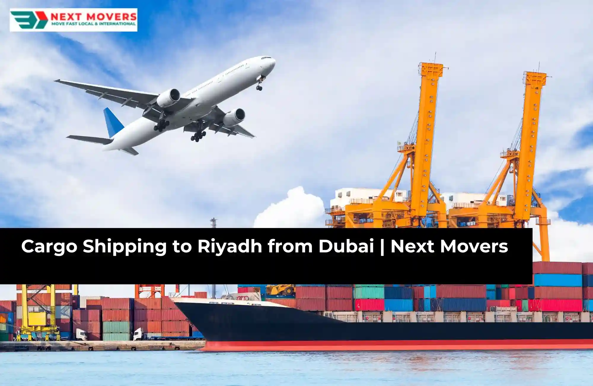 Cargo Shipping to Riyadh from Dubai | Next Movers