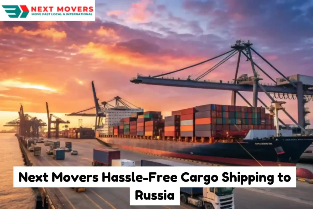 Next Movers Hassle-Free Cargo Shipping to Russia