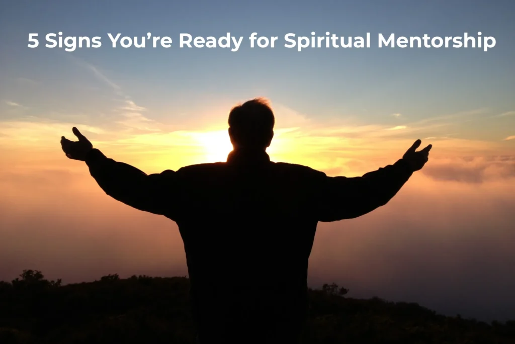 5 Signs You’re Ready for Spiritual Mentorship