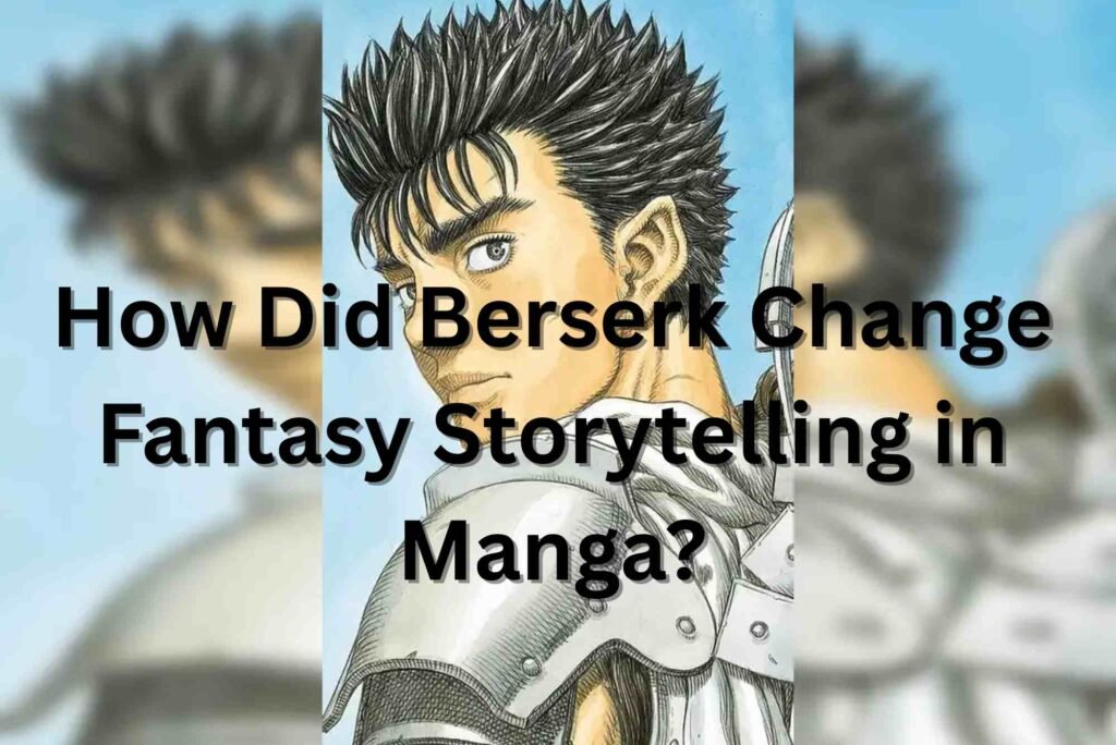 How Berserk Redefined Fantasy Manga Storytelling